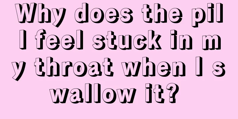 Why does the pill feel stuck in my throat when I swallow it? 