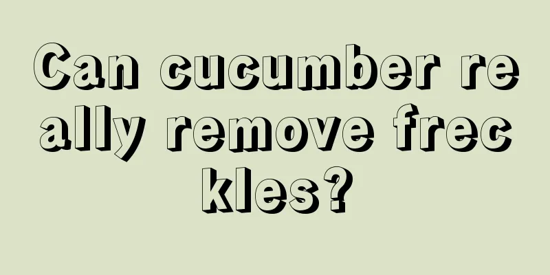 Can cucumber really remove freckles?