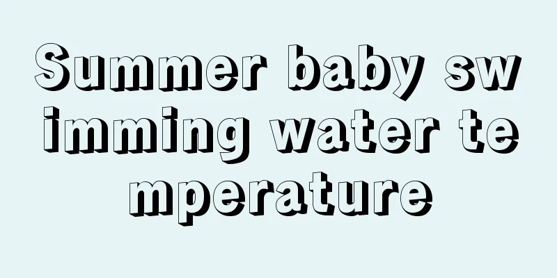 Summer baby swimming water temperature