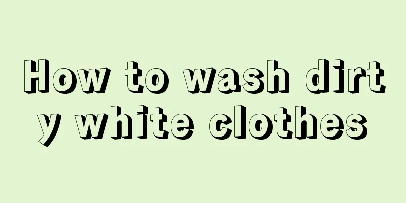 How to wash dirty white clothes