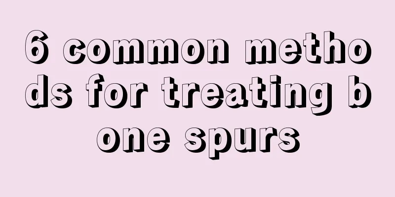 6 common methods for treating bone spurs