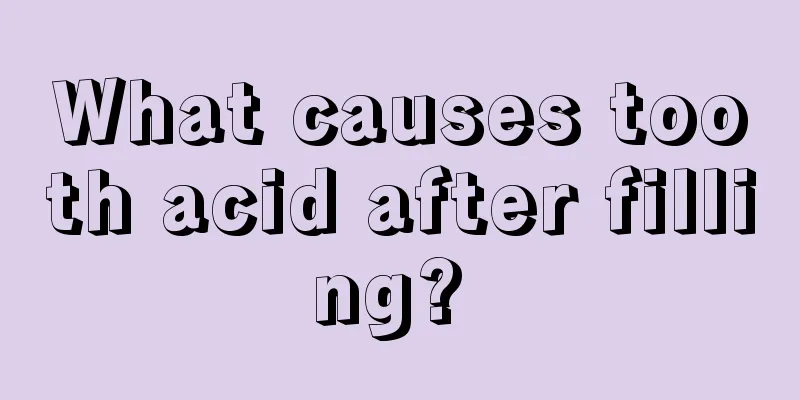 What causes tooth acid after filling? 