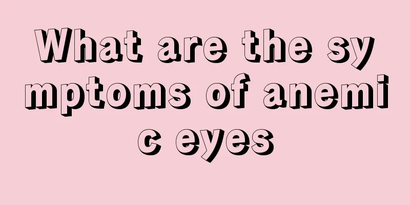 What are the symptoms of anemic eyes