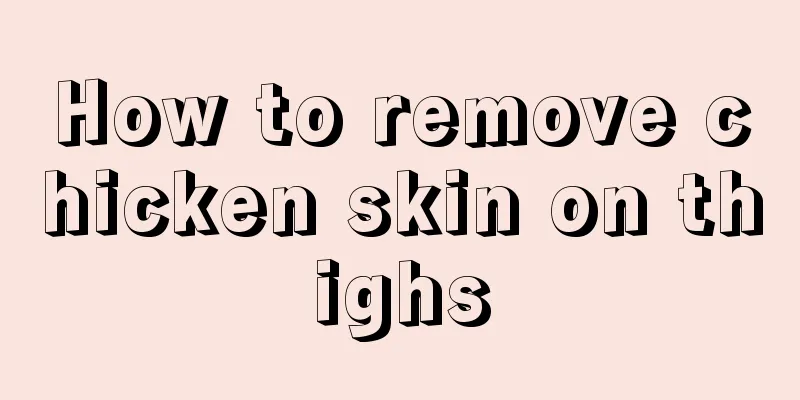 How to remove chicken skin on thighs