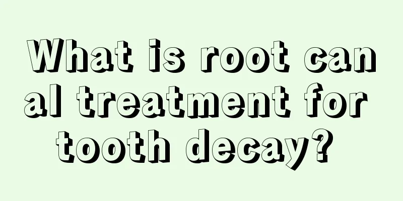 What is root canal treatment for tooth decay? 