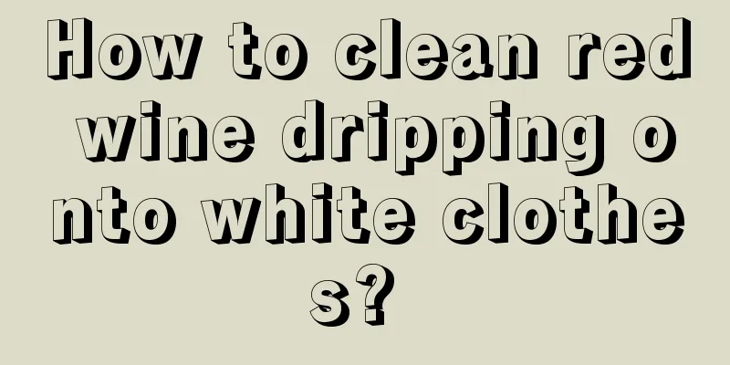 How to clean red wine dripping onto white clothes? 