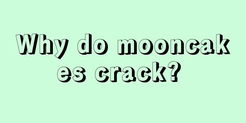 Why do mooncakes crack? 