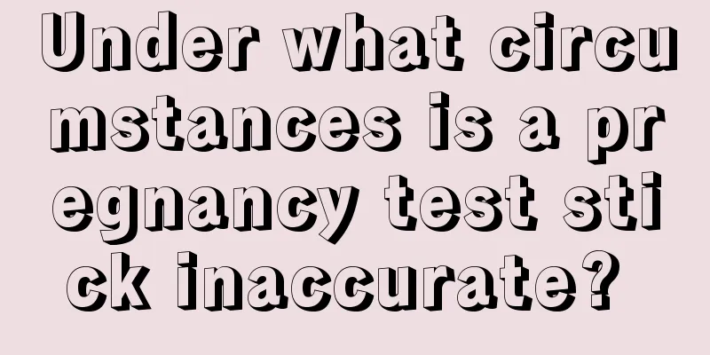 Under what circumstances is a pregnancy test stick inaccurate? 