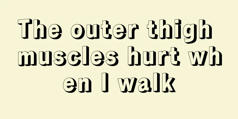 The outer thigh muscles hurt when I walk