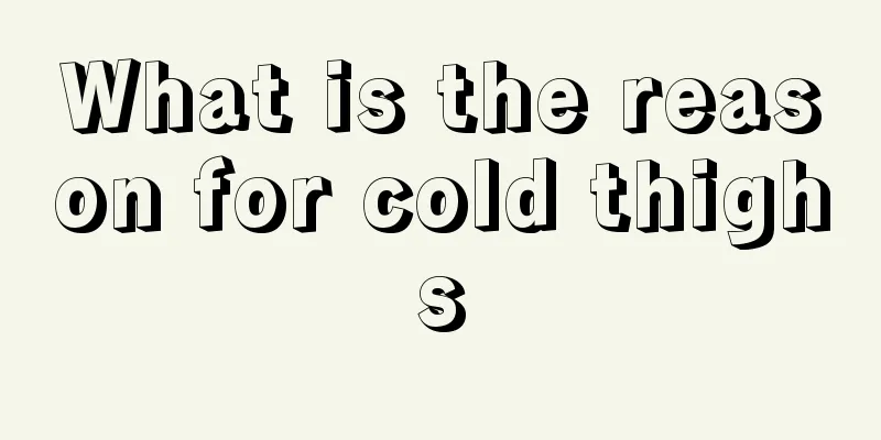 What is the reason for cold thighs