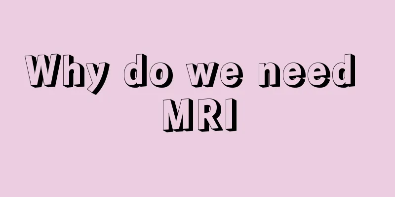 Why do we need MRI
