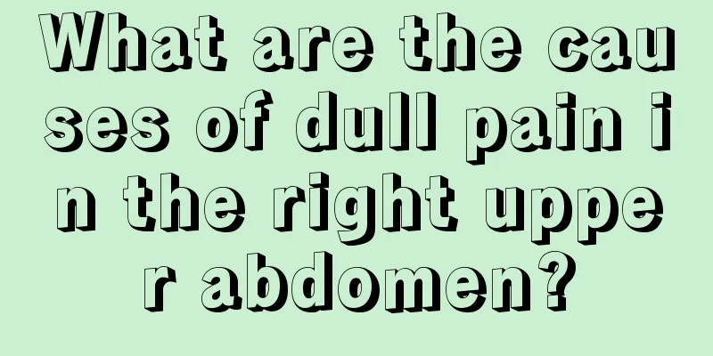 What are the causes of dull pain in the right upper abdomen?