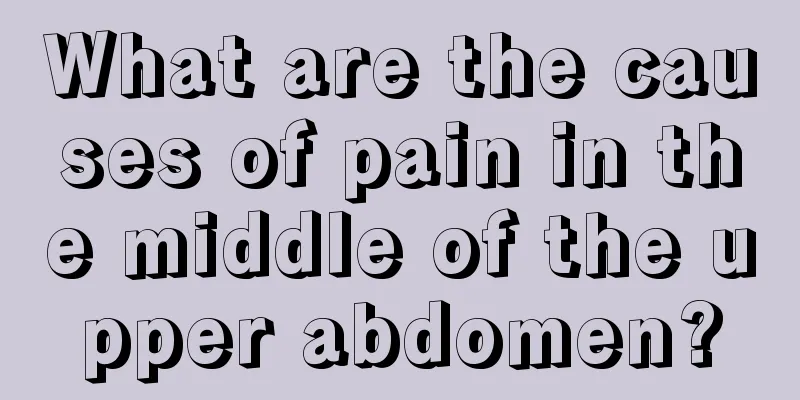 What are the causes of pain in the middle of the upper abdomen?