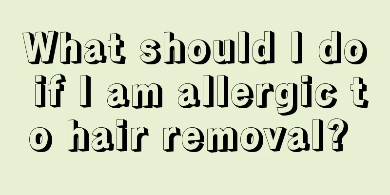 What should I do if I am allergic to hair removal? 