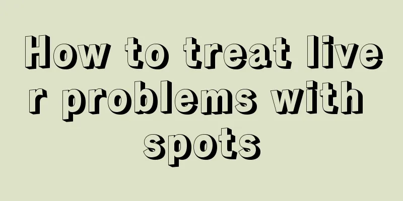 How to treat liver problems with spots