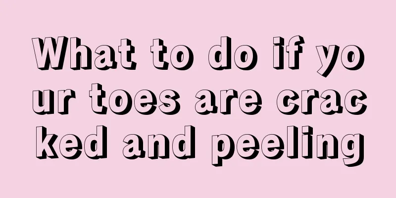What to do if your toes are cracked and peeling