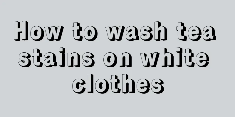How to wash tea stains on white clothes