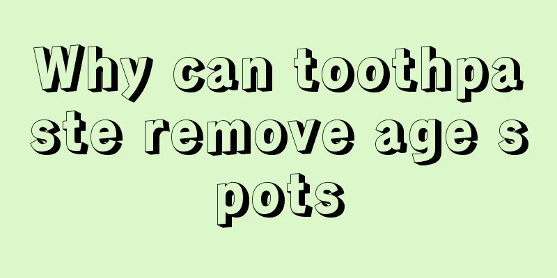 Why can toothpaste remove age spots