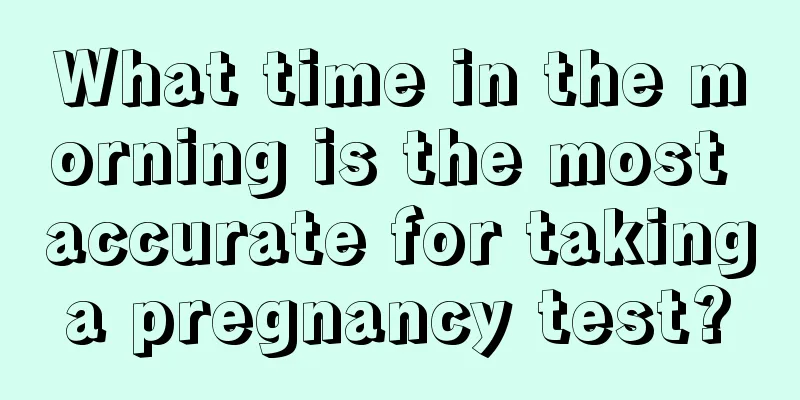 What time in the morning is the most accurate for taking a pregnancy test? 
