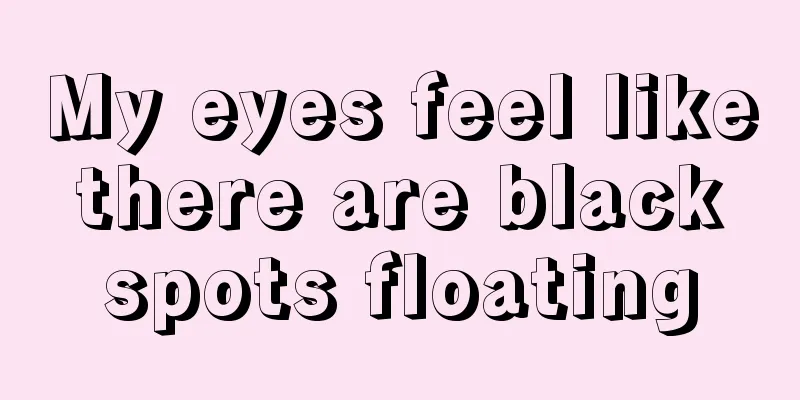 My eyes feel like there are black spots floating