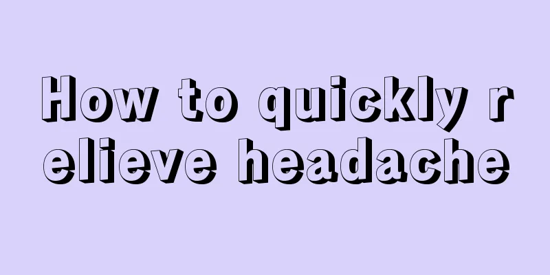 How to quickly relieve headache