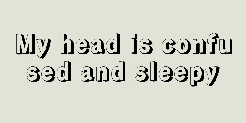 My head is confused and sleepy