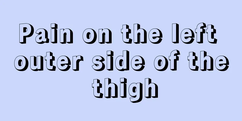 Pain on the left outer side of the thigh