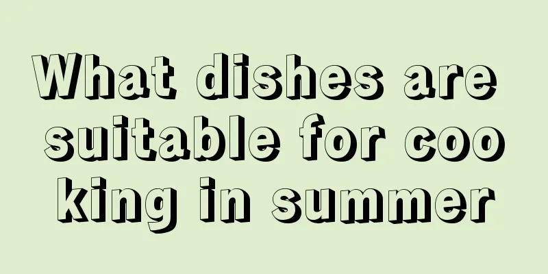 What dishes are suitable for cooking in summer