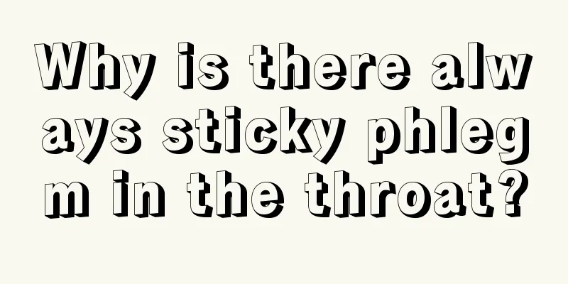 Why is there always sticky phlegm in the throat?