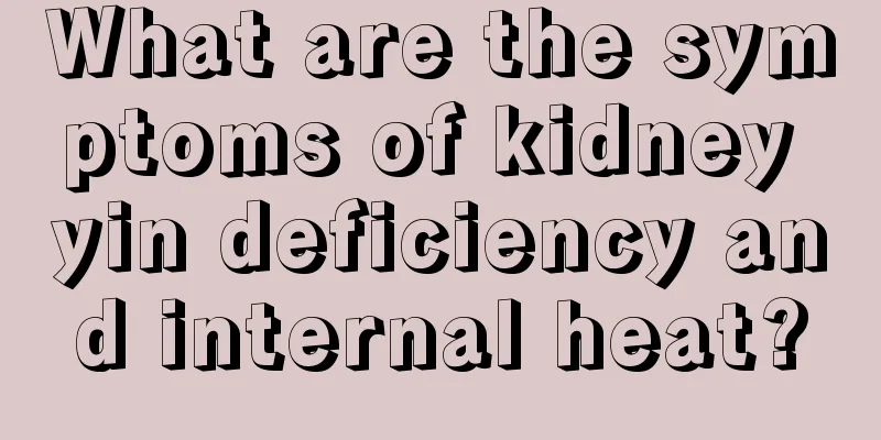 What are the symptoms of kidney yin deficiency and internal heat?