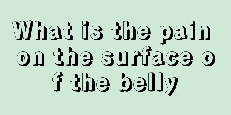 What is the pain on the surface of the belly