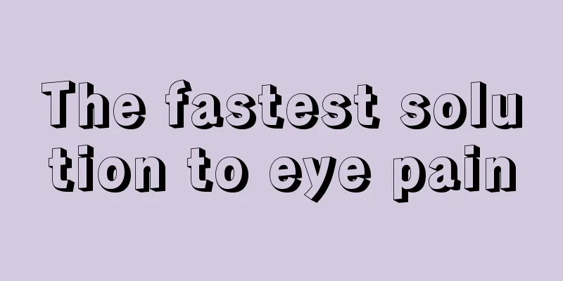 The fastest solution to eye pain