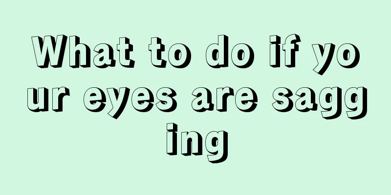 What to do if your eyes are sagging