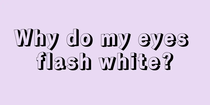 Why do my eyes flash white?
