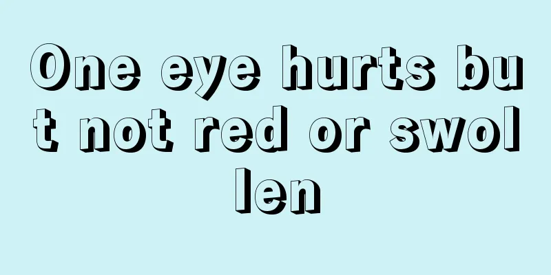 One eye hurts but not red or swollen