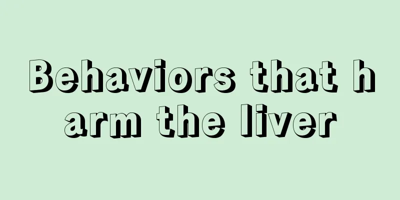 Behaviors that harm the liver