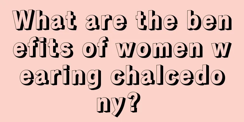 What are the benefits of women wearing chalcedony? 