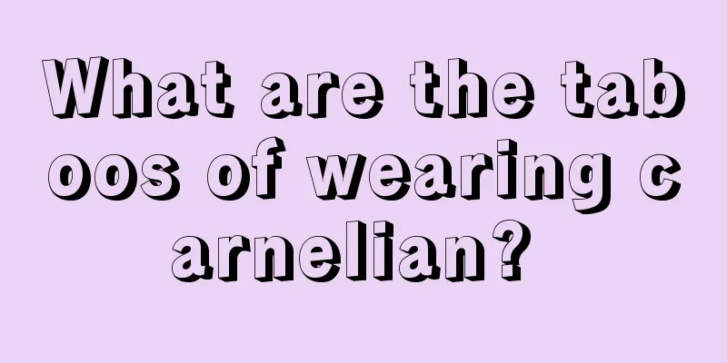 What are the taboos of wearing carnelian? 