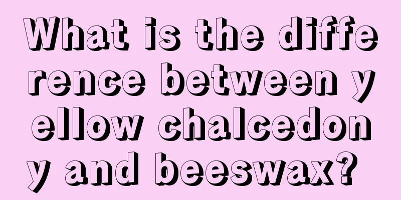 What is the difference between yellow chalcedony and beeswax? 