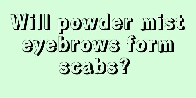 Will powder mist eyebrows form scabs? 