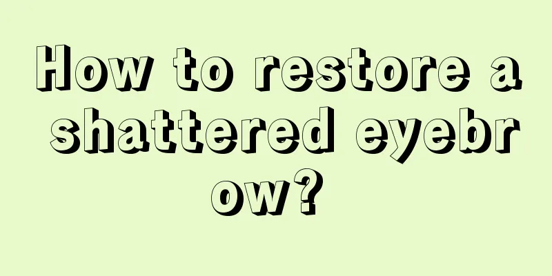 How to restore a shattered eyebrow? 