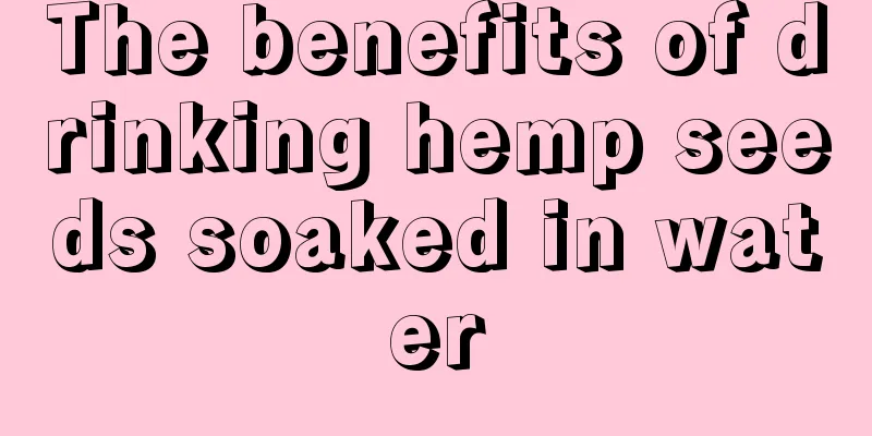 The benefits of drinking hemp seeds soaked in water