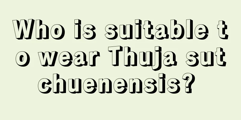 Who is suitable to wear Thuja sutchuenensis? 