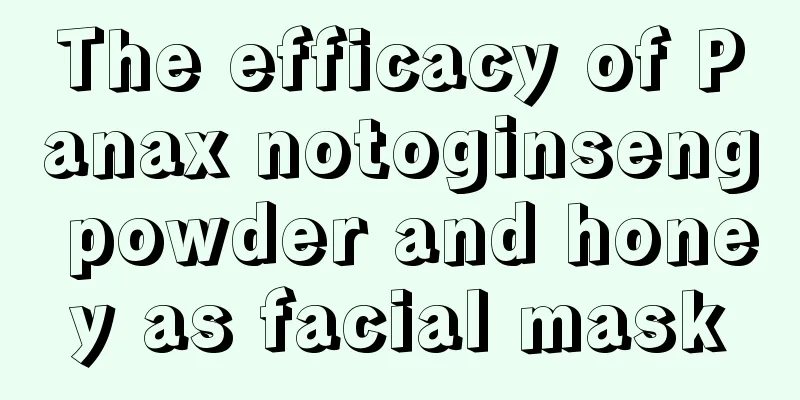 The efficacy of Panax notoginseng powder and honey as facial mask