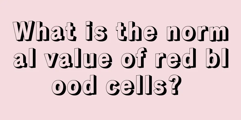 What is the normal value of red blood cells? 
