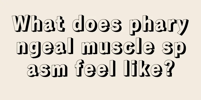 What does pharyngeal muscle spasm feel like?