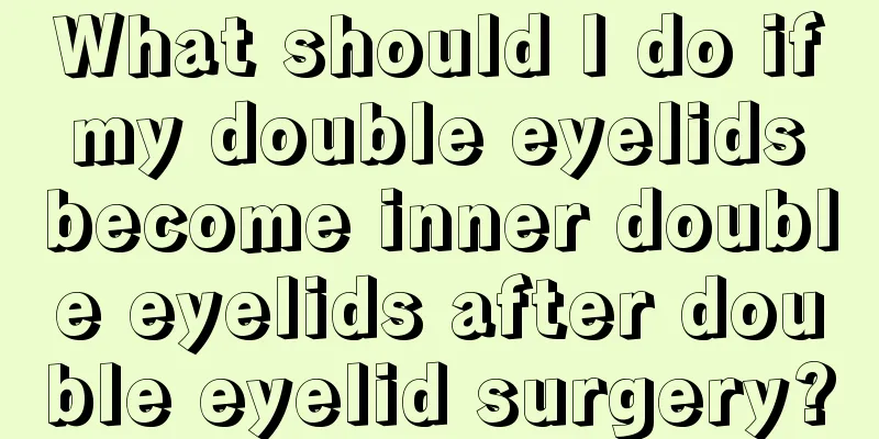 What should I do if my double eyelids become inner double eyelids after double eyelid surgery?