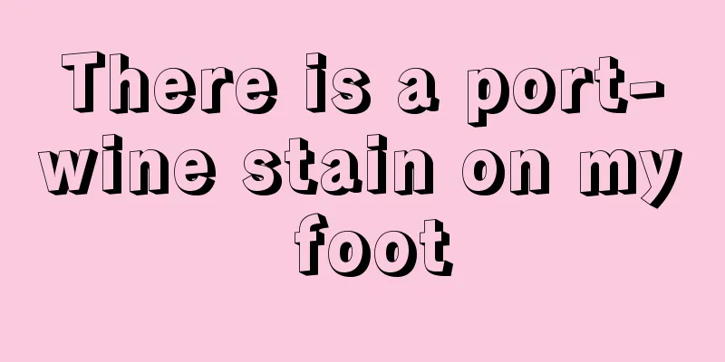 There is a port-wine stain on my foot