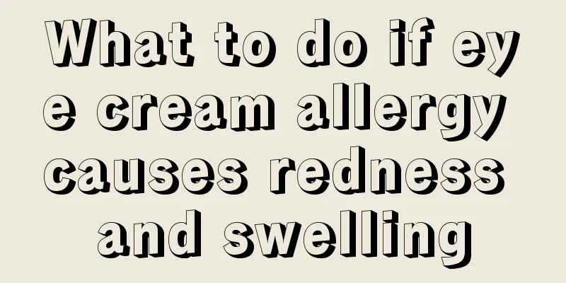 What to do if eye cream allergy causes redness and swelling