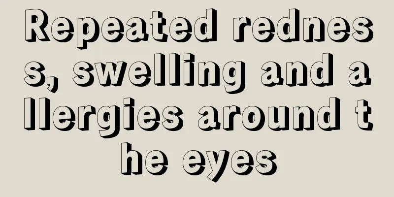 Repeated redness, swelling and allergies around the eyes